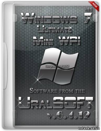 Windows 7x86 Ultimate UralSOFT & miniWPI v.6.4.12 (32bit) [2012] [RUS]