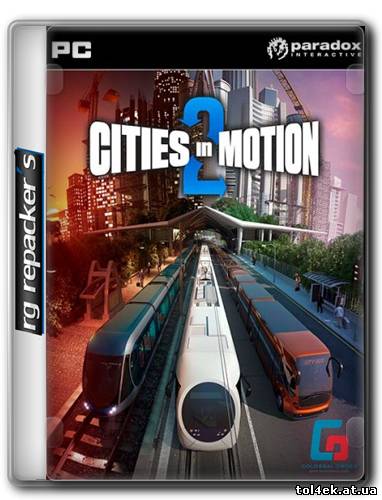 Cities in Motion 2: The Modern Days (2013) [Repack, RU\EN, Strategy (Manage/Busin. / Real-time) / 3D] (от R.G. Repacker's)